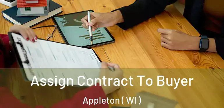  Assign Contract To Buyer Appleton ( WI )