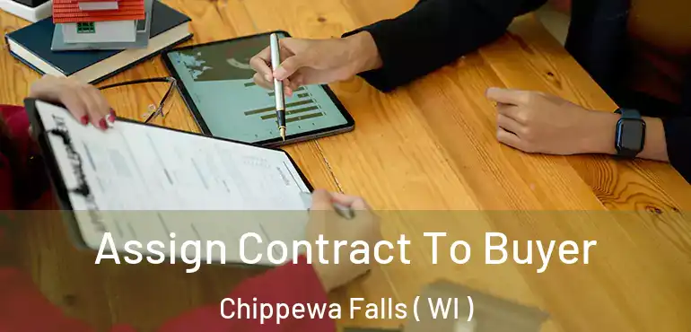  Assign Contract To Buyer Chippewa Falls ( WI )