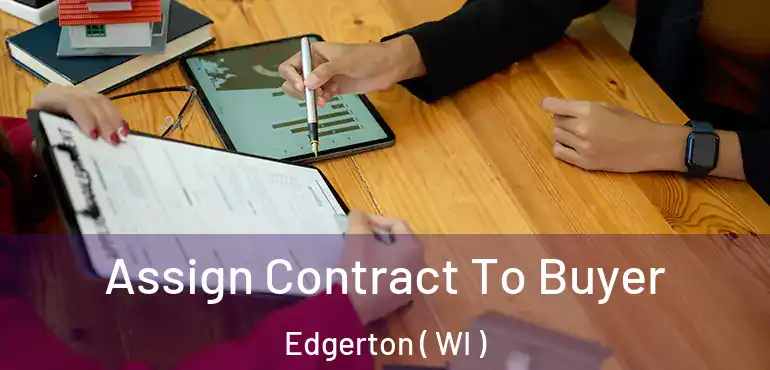  Assign Contract To Buyer Edgerton ( WI )