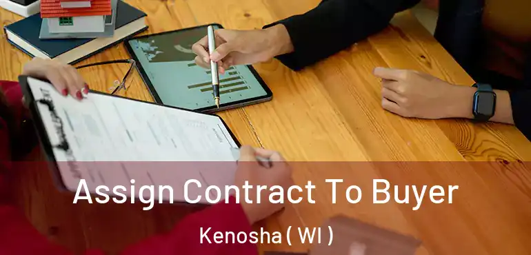 Assign Contract To Buyer Kenosha ( WI )