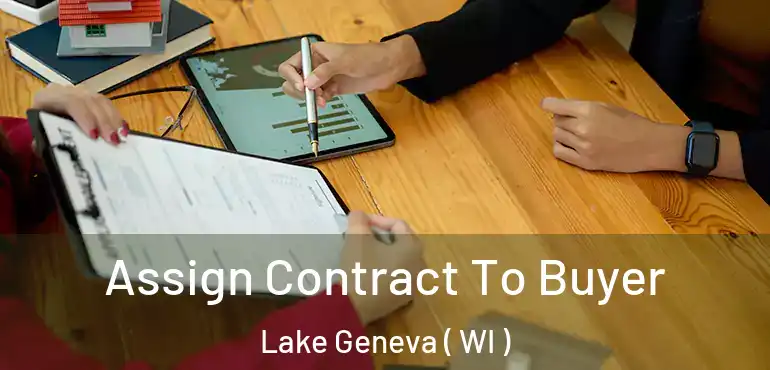 Assign Contract To Buyer Lake Geneva ( WI )