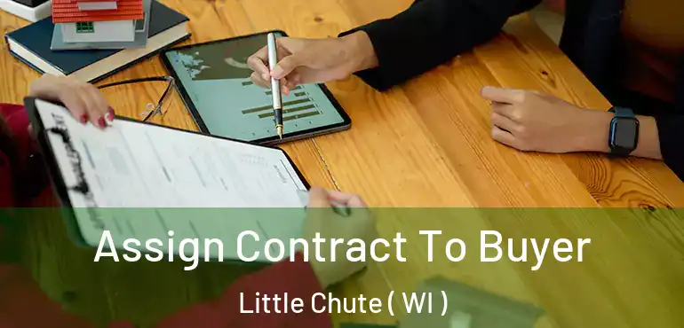  Assign Contract To Buyer Little Chute ( WI )
