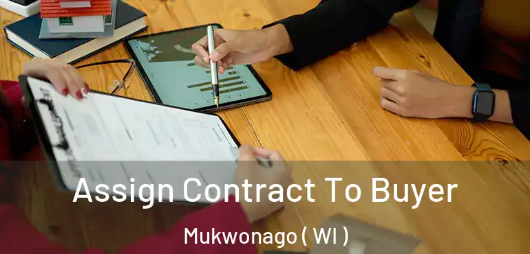  Assign Contract To Buyer Mukwonago ( WI )