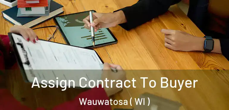  Assign Contract To Buyer Wauwatosa ( WI )