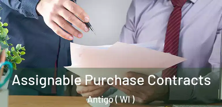  Assignable Purchase Contracts Antigo ( WI )