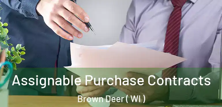  Assignable Purchase Contracts Brown Deer ( WI )