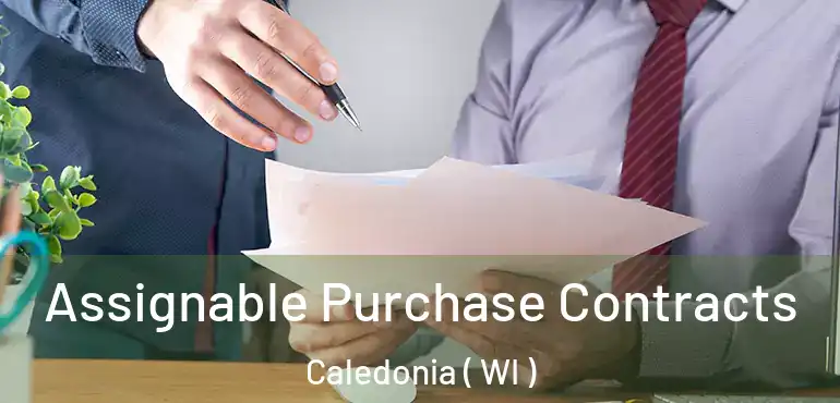  Assignable Purchase Contracts Caledonia ( WI )
