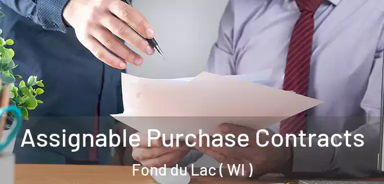  Assignable Purchase Contracts Fond du Lac ( WI )