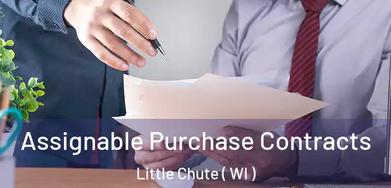  Assignable Purchase Contracts Little Chute ( WI )