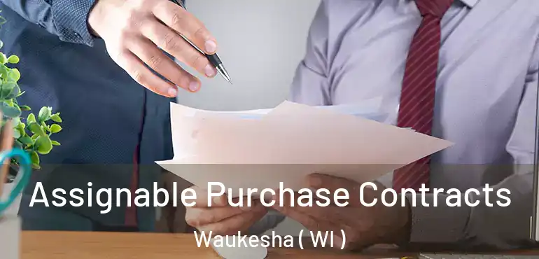  Assignable Purchase Contracts Waukesha ( WI )