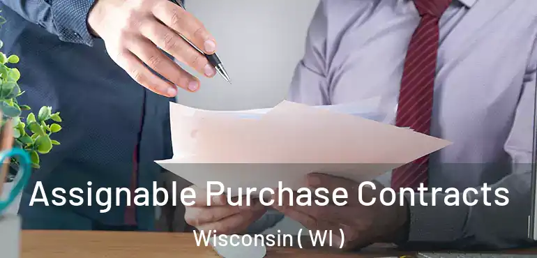  Assignable Purchase Contracts Wisconsin ( WI )