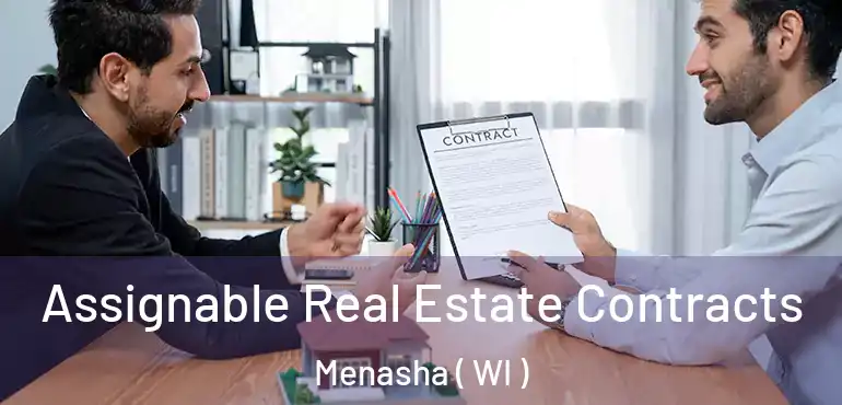  Assignable Real Estate Contracts Menasha ( WI )
