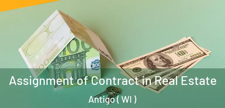  Assignment of Contract in Real Estate Antigo ( WI )
