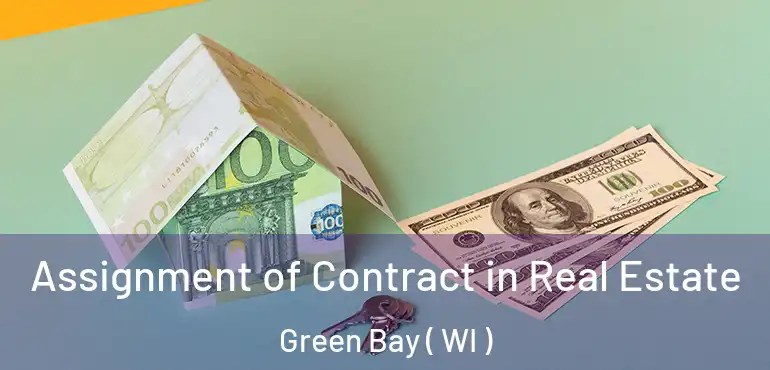  Assignment of Contract in Real Estate Green Bay ( WI )
