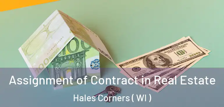  Assignment of Contract in Real Estate Hales Corners ( WI )