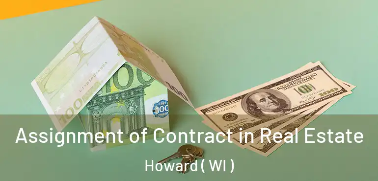  Assignment of Contract in Real Estate Howard ( WI )