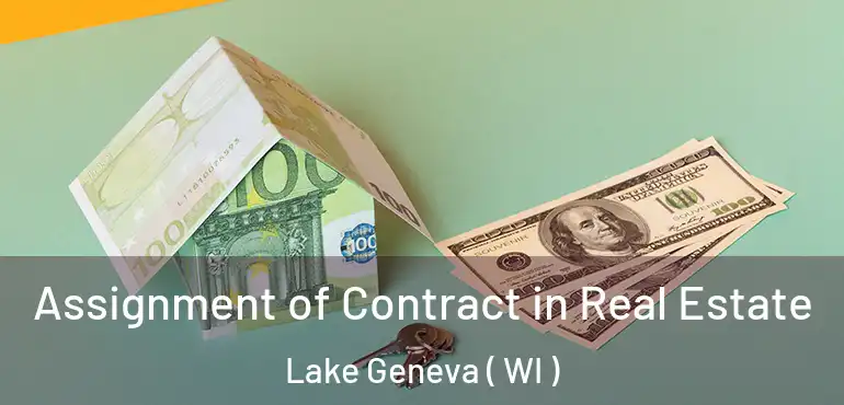  Assignment of Contract in Real Estate Lake Geneva ( WI )