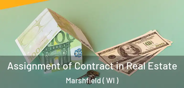  Assignment of Contract in Real Estate Marshfield ( WI )