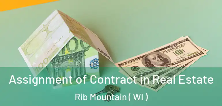  Assignment of Contract in Real Estate Rib Mountain ( WI )