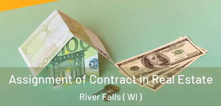  Assignment of Contract in Real Estate River Falls ( WI )
