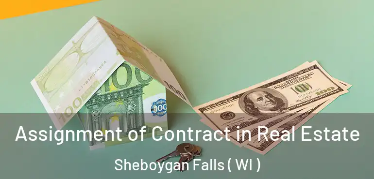 Assignment of Contract in Real Estate Sheboygan Falls ( WI )