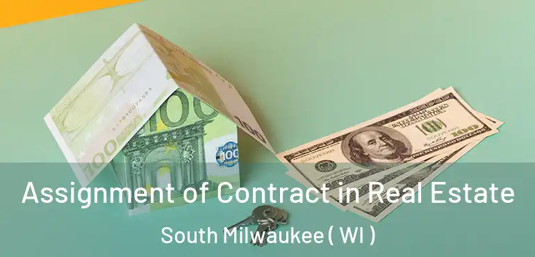  Assignment of Contract in Real Estate South Milwaukee ( WI )