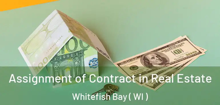 Assignment of Contract in Real Estate Whitefish Bay ( WI )