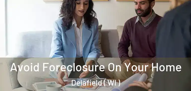  Avoid Foreclosure On Your Home Delafield ( WI )