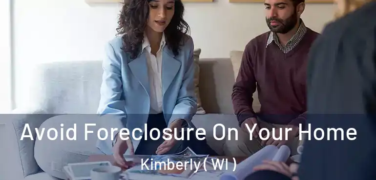  Avoid Foreclosure On Your Home Kimberly ( WI )