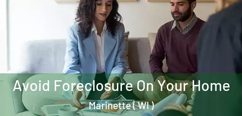  Avoid Foreclosure On Your Home Marinette ( WI )