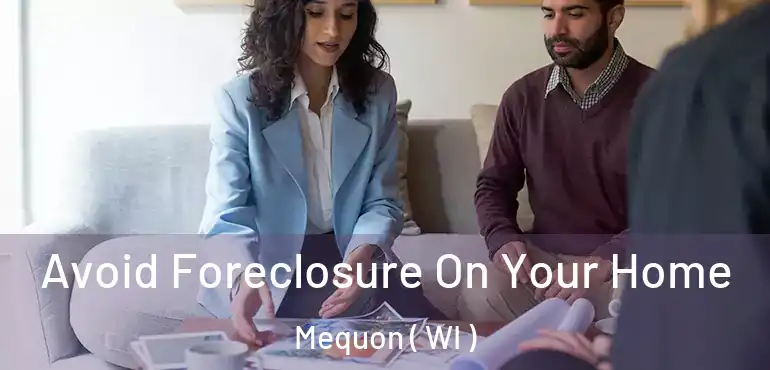  Avoid Foreclosure On Your Home Mequon ( WI )