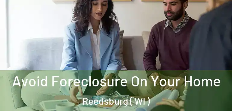  Avoid Foreclosure On Your Home Reedsburg ( WI )