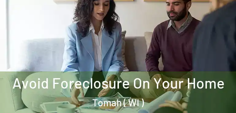  Avoid Foreclosure On Your Home Tomah ( WI )