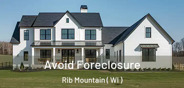  Avoid Foreclosure Rib Mountain ( WI )