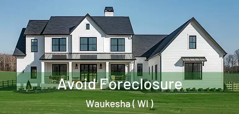  Avoid Foreclosure Waukesha ( WI )