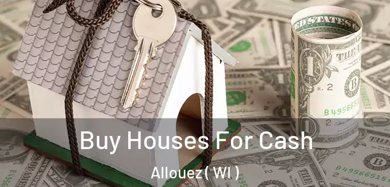  Buy Houses For Cash Allouez ( WI )