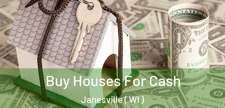  Buy Houses For Cash Janesville ( WI )