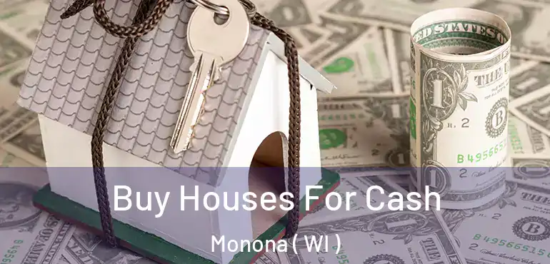  Buy Houses For Cash Monona ( WI )