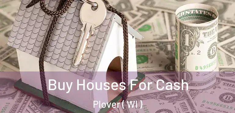  Buy Houses For Cash Plover ( WI )