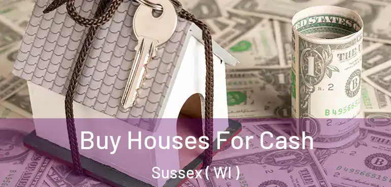  Buy Houses For Cash Sussex ( WI )