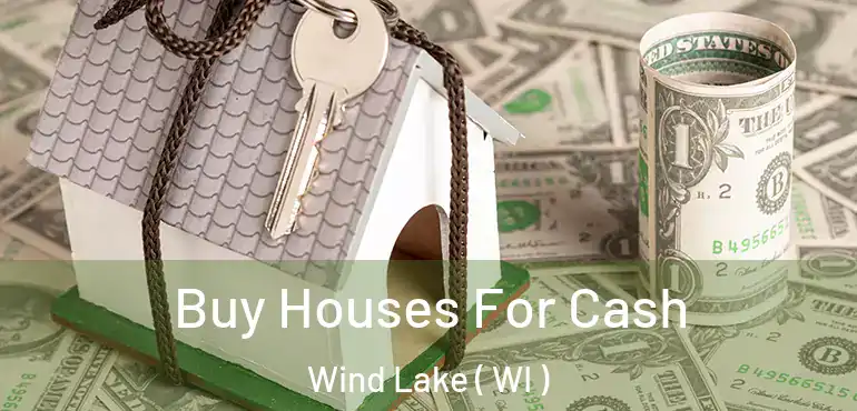 Buy Houses For Cash Wind Lake ( WI )