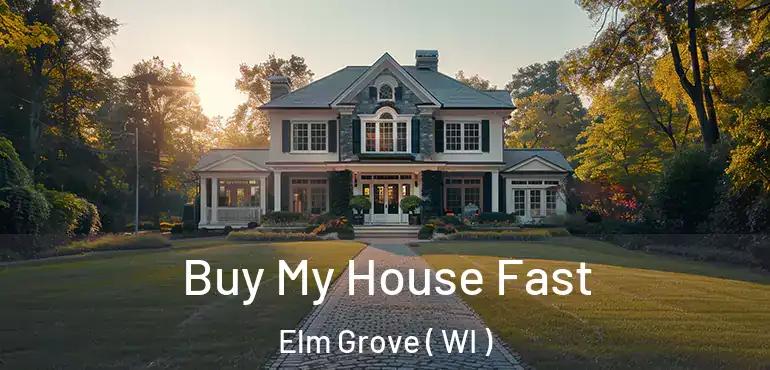  Buy My House Fast Elm Grove ( WI )