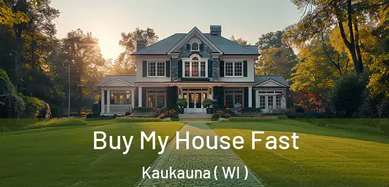  Buy My House Fast Kaukauna ( WI )