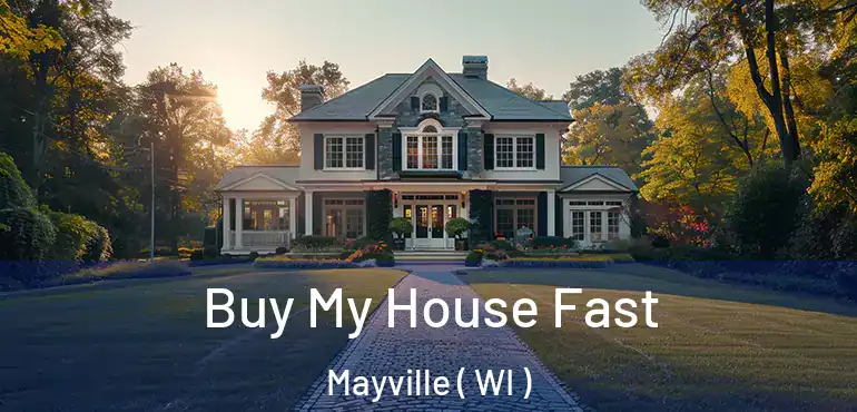  Buy My House Fast Mayville ( WI )