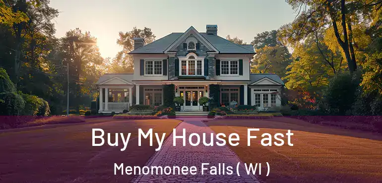  Buy My House Fast Menomonee Falls ( WI )