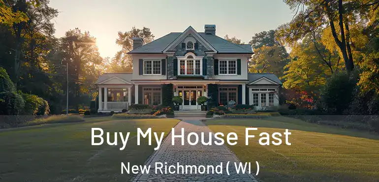  Buy My House Fast New Richmond ( WI )