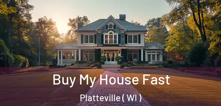  Buy My House Fast Platteville ( WI )