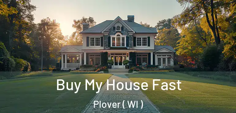  Buy My House Fast Plover ( WI )
