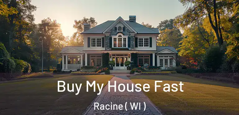  Buy My House Fast Racine ( WI )