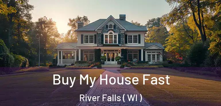  Buy My House Fast River Falls ( WI )